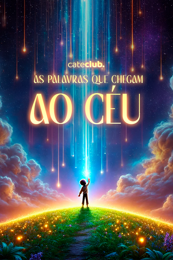AS PALAVRAS QUE CHEGAM AO CÉU
