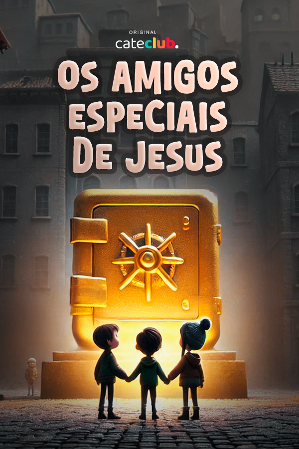 OS AMIGOS ESPECIAIS DE JESUS